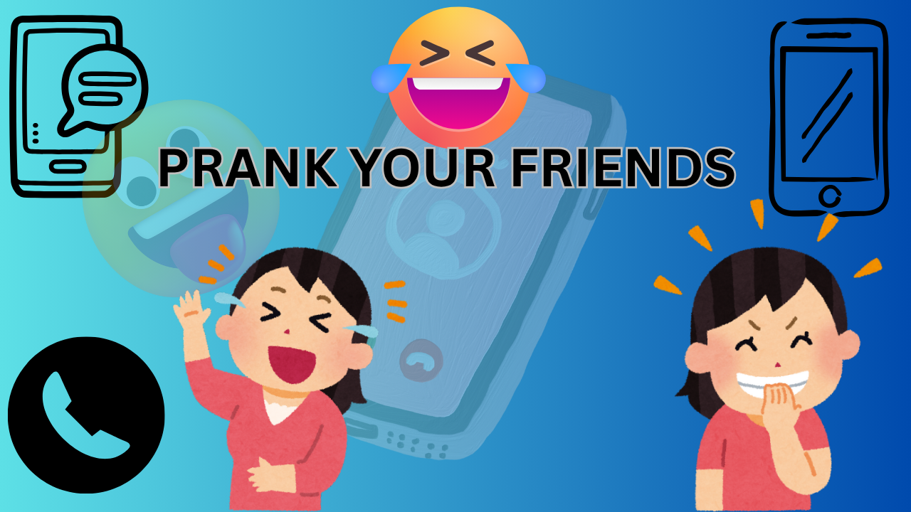PRANK YOUR FRIENDS